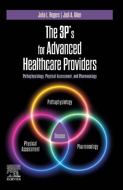 the 3ps for advanced healthcare providers pathophysiology physical assessment and pharmacology 1st edition