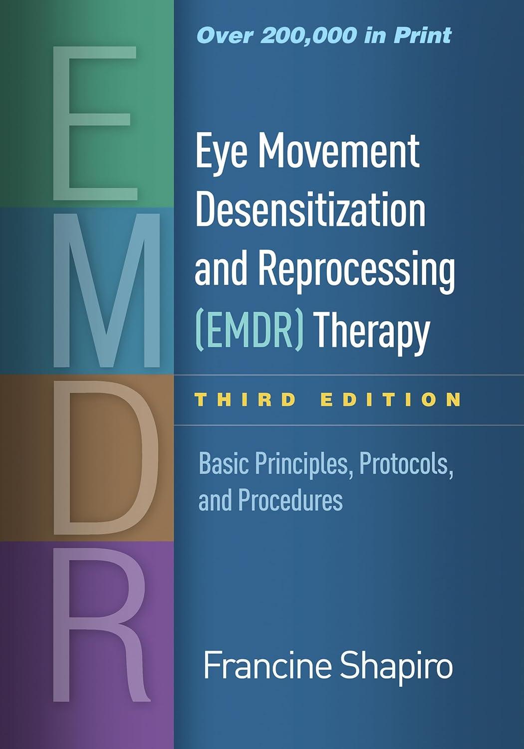 eye movement desensitization and reprocessing emdr therapy basic principles protocols and procedures 3rd