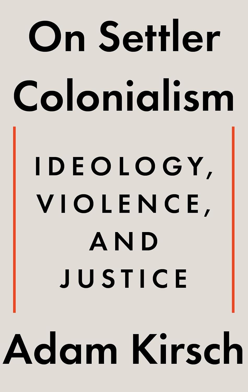 on settler colonialism ideology violence and justice 1st edition adam kirsch 1324105348, 978-1324105343