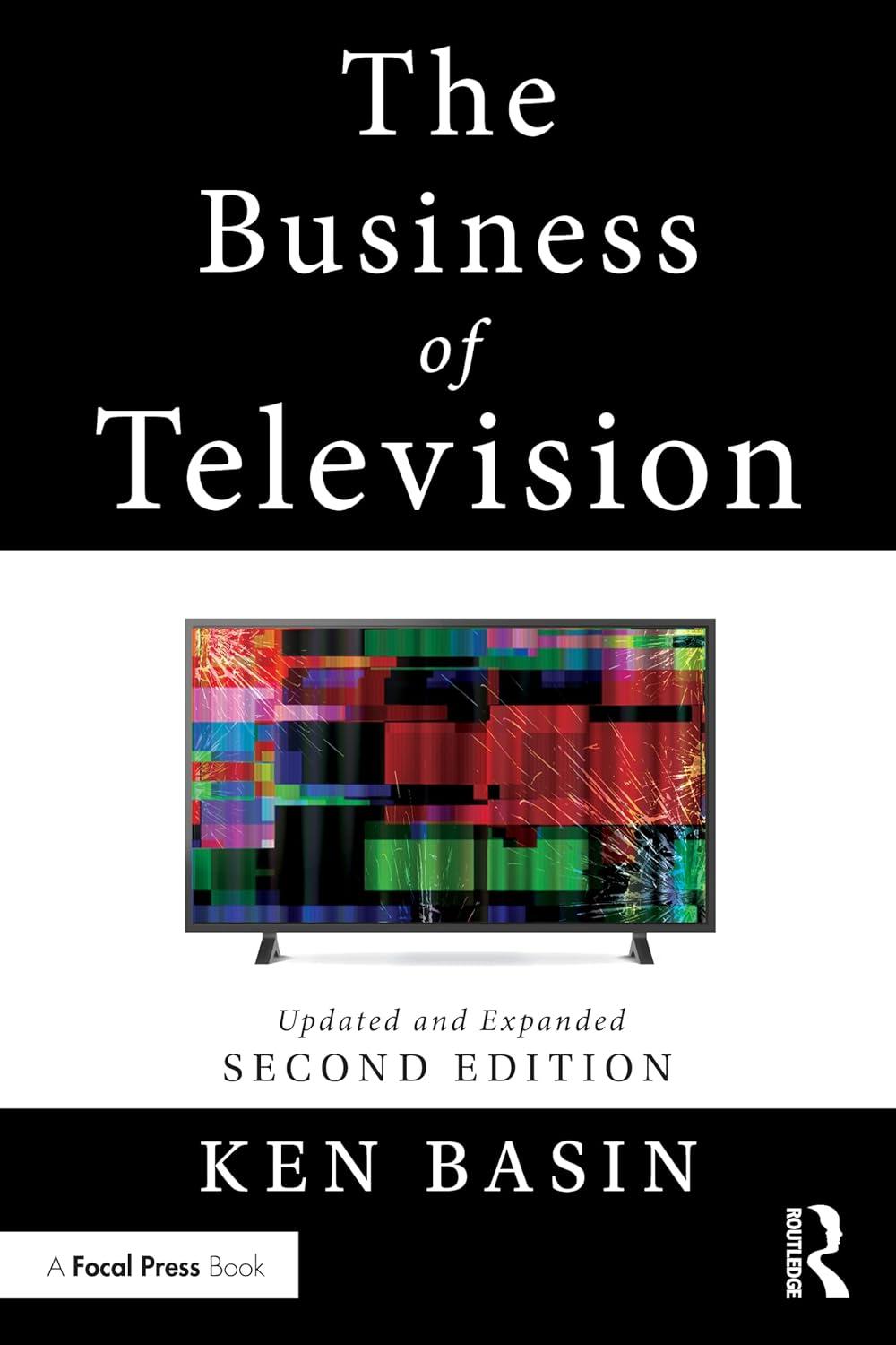 the business of television 2nd updated and expanded edition ken basin 1032012986, 978-1032012988