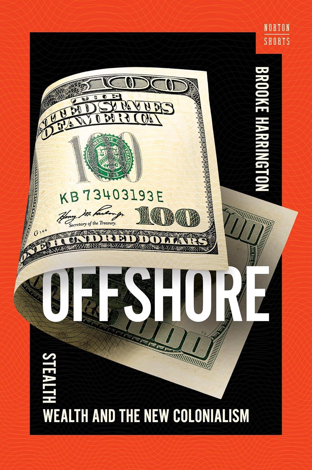 offshore stealth wealth and the new colonialism 1st edition brooke harrington 1324064943, 978-1324064947