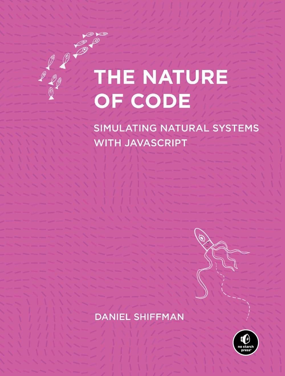 the nature of code simulating natural systems with javascript 1st edition daniel shiffman 1718503709,