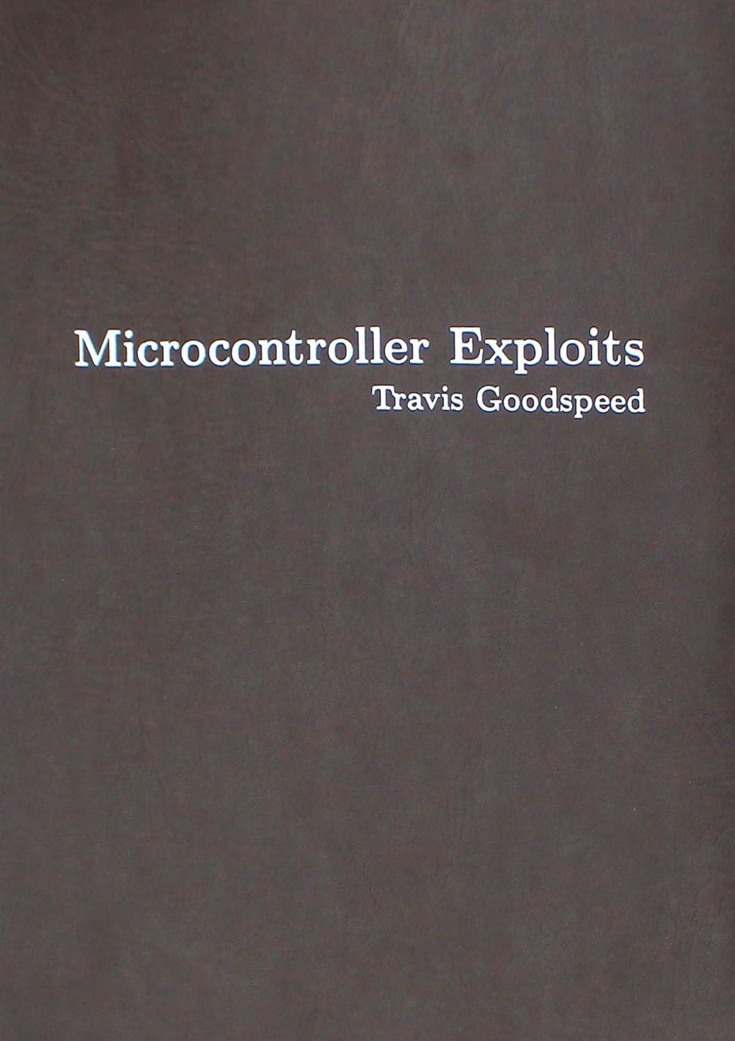 microcontroller exploits 1st edition travis goodspeed 1718503881, 978-1718503885