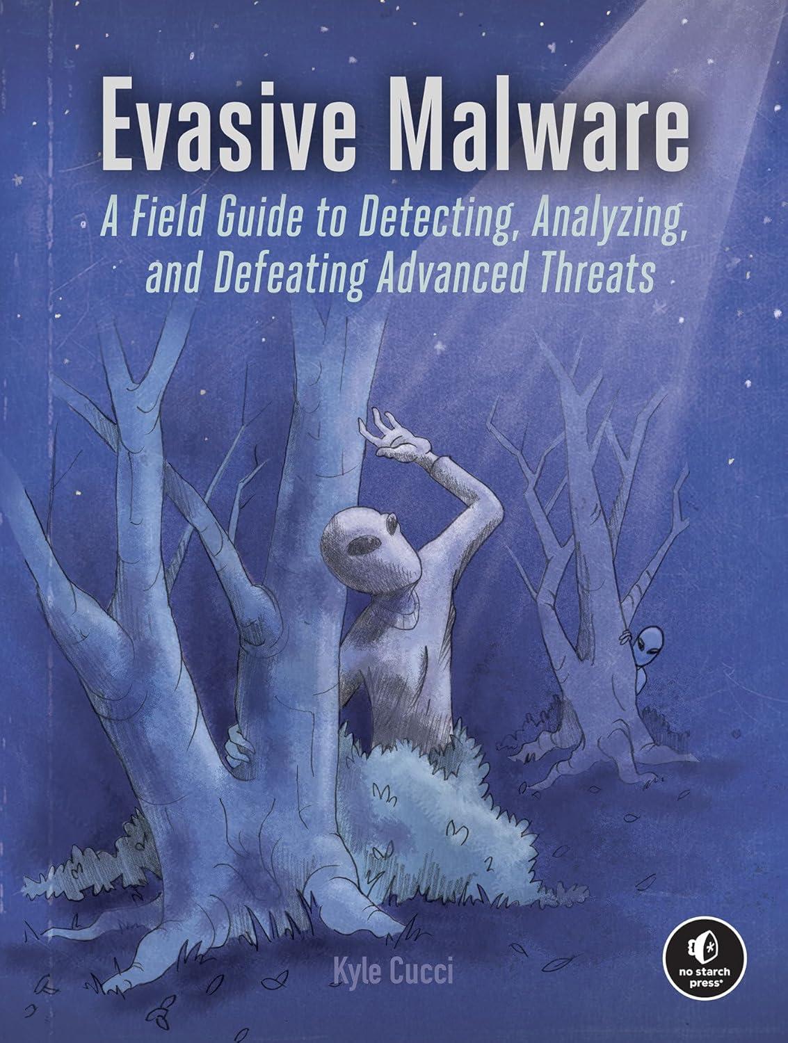 evasive malware a field guide to detecting analyzing and defeating advanced threats 1st edition kyle cucci