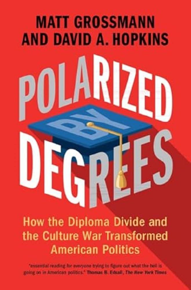 polarized by degrees how the diploma divide and the culture war transformed american politics 1st edition