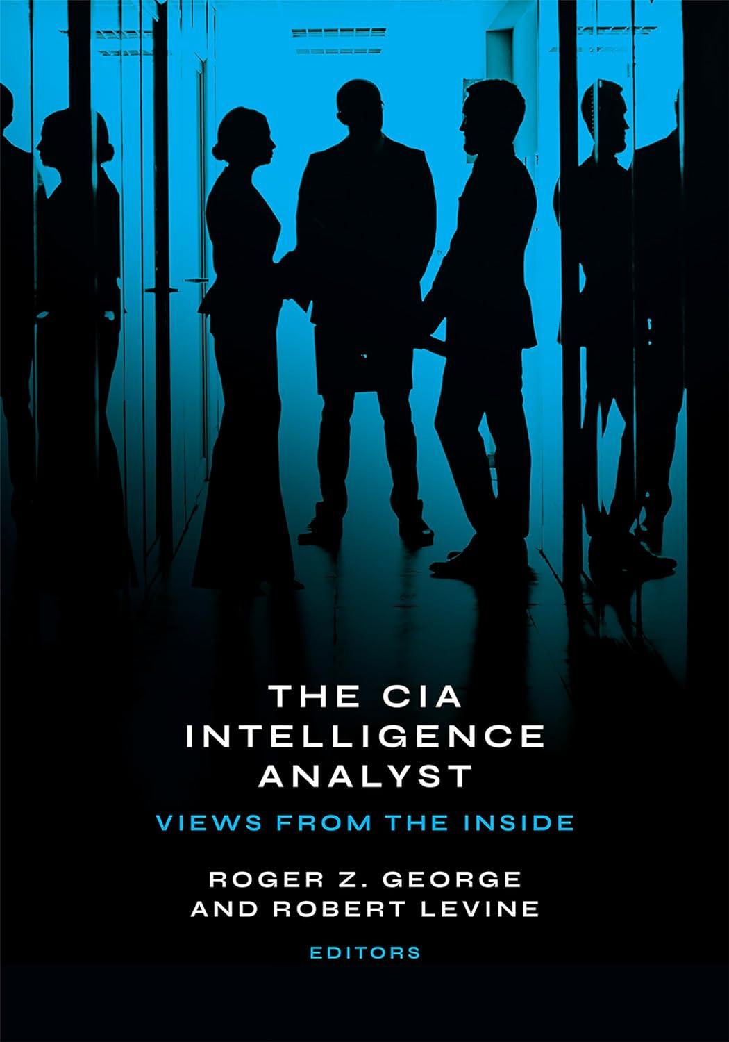 the cia intelligence analyst views from the inside 1st edition roger z. george, robert levine 1647124700,