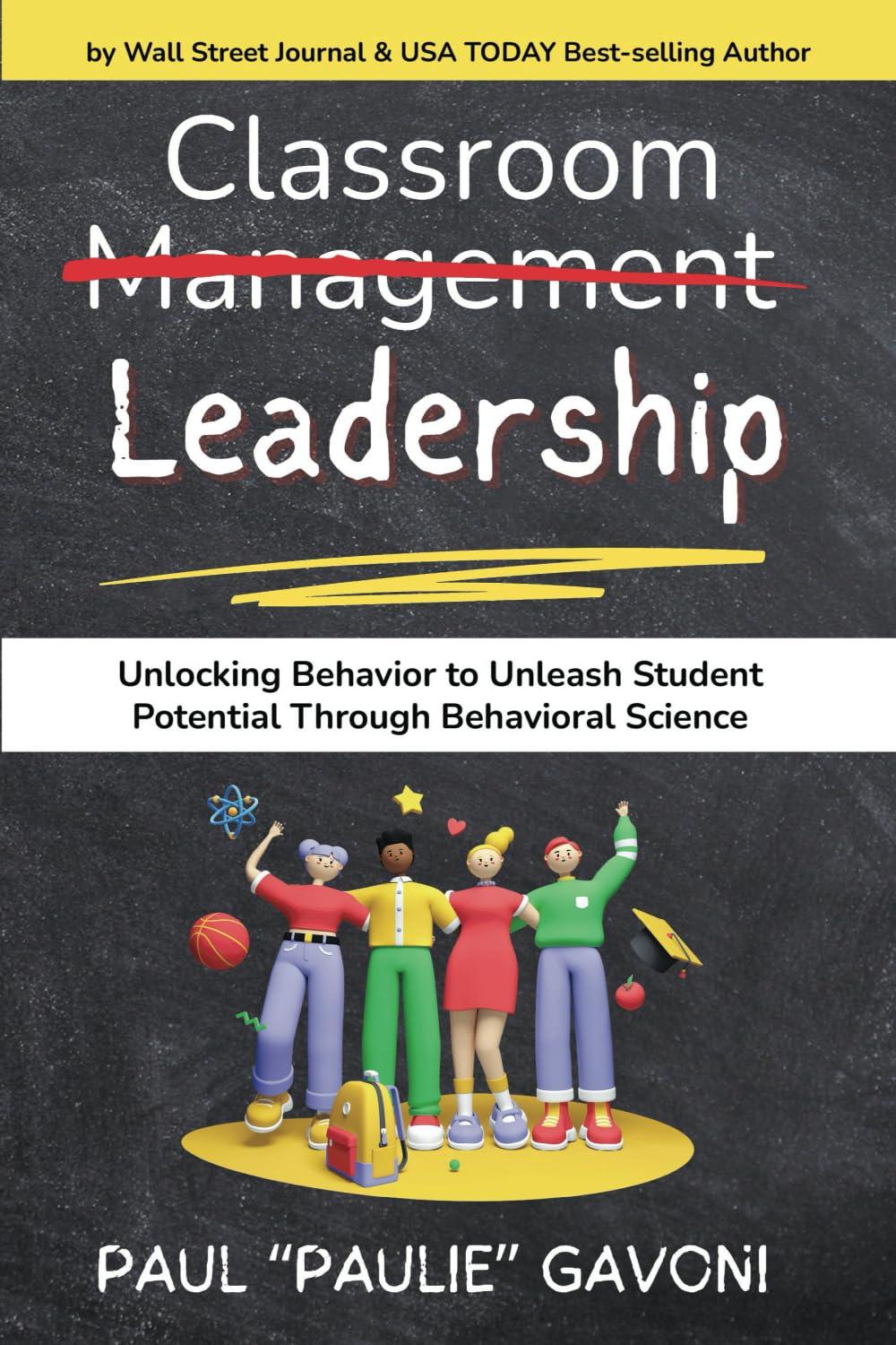 classroom management leadership unlocking behavior to unleash student potential through behavioral science