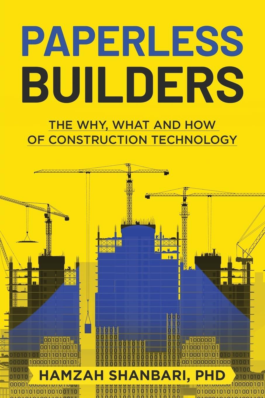 paperless builders the why what and how of construction technology 1st edition hamzah shanbari b0dfvjs8t4,