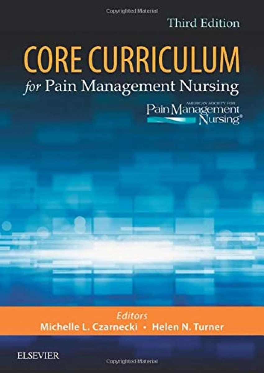 core curriculum for pain management nursing 3rd edition helen n. turner, michelle l. czarnecki 0323461980,