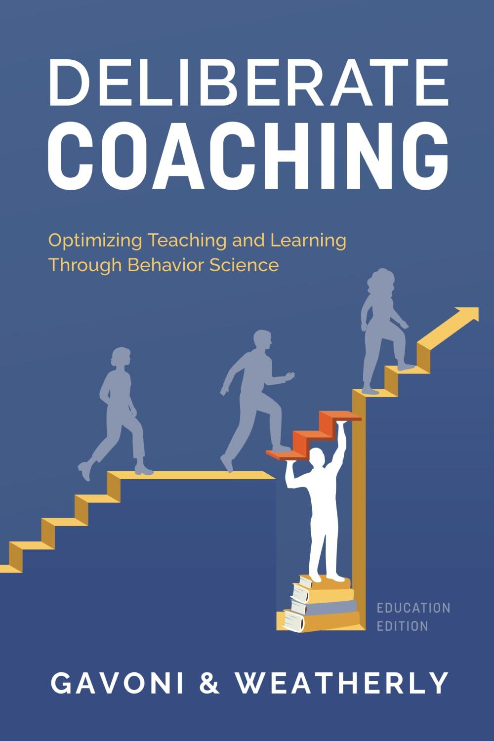 deliberate coaching optimizing teaching and learning through behavior science 1st education edition paul