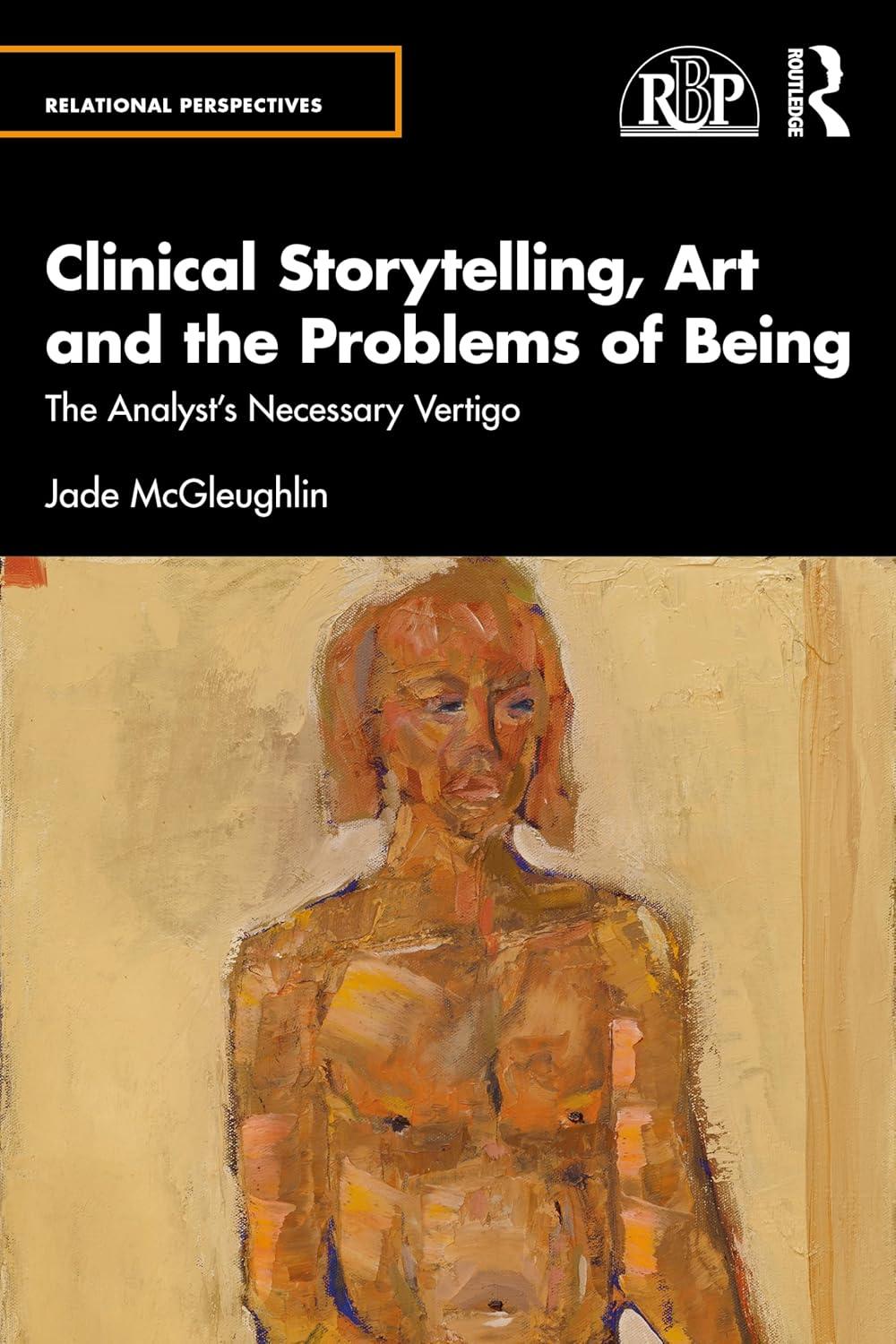 clinical storytelling art and the problems of being the analysts necessary vertigo 1s jade mcgleughlin