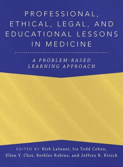 professional ethical legal and educational lessons in medicine a problem-based learning approach 1st edition