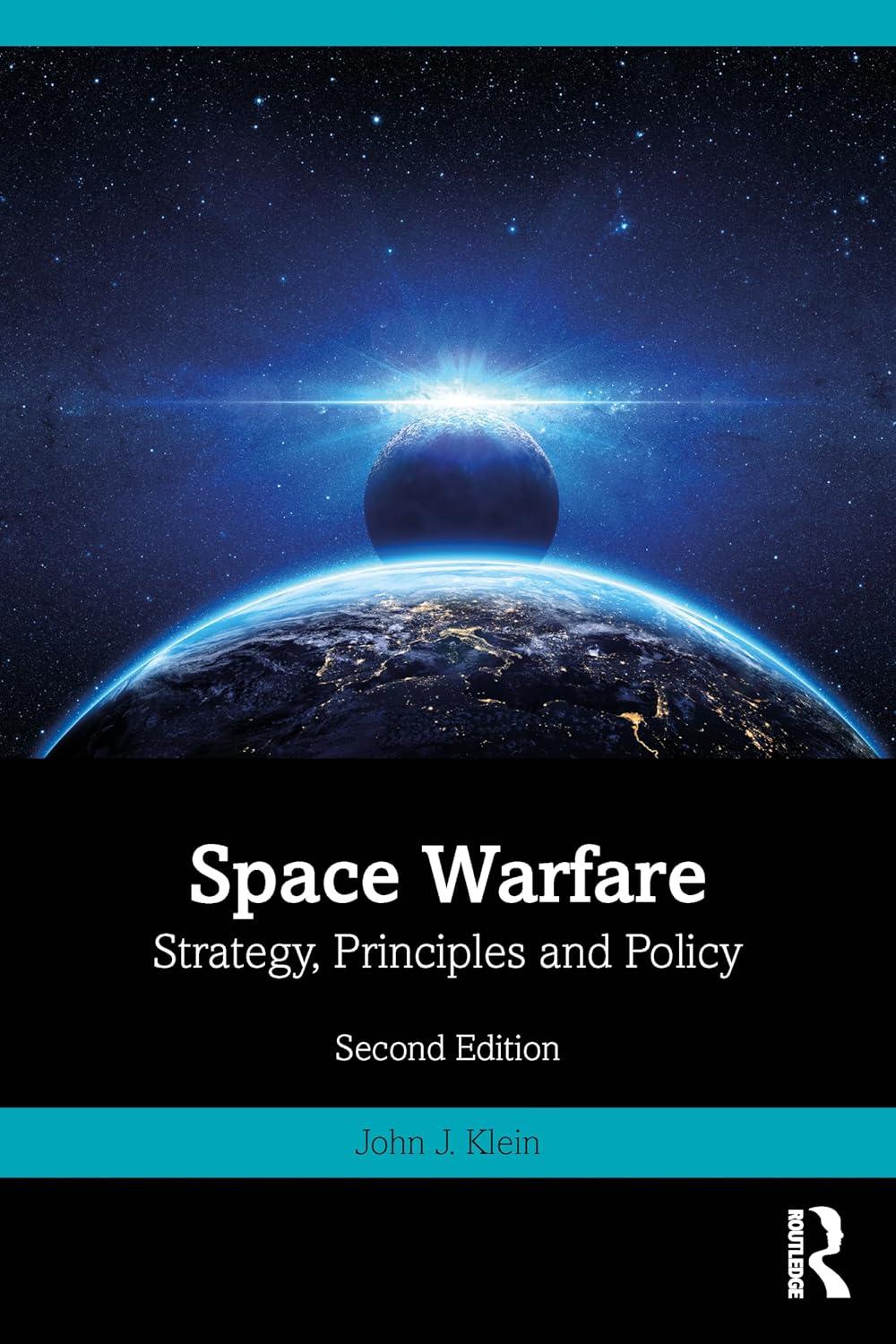 space warfare strategy principles and policy space power and politics 2nd edition john j. klein 1032589175,