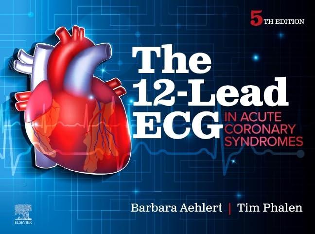 the 12-lead ecg in acute coronary syndromes 5th edition barbara j aehlert msed bspa rn, tim phalen