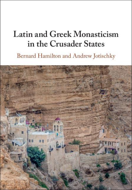 latin and greek monasticism in the crusader states 1st edition bernard hamilton, andrew jotischky 0521836387,