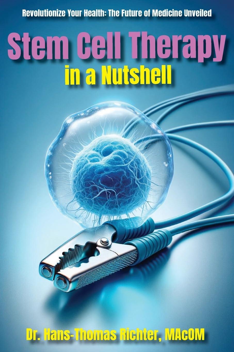 stem cell therapy in a nutshell demystifying stem cells 1st edition dr hans-thomas richter 1952685885,