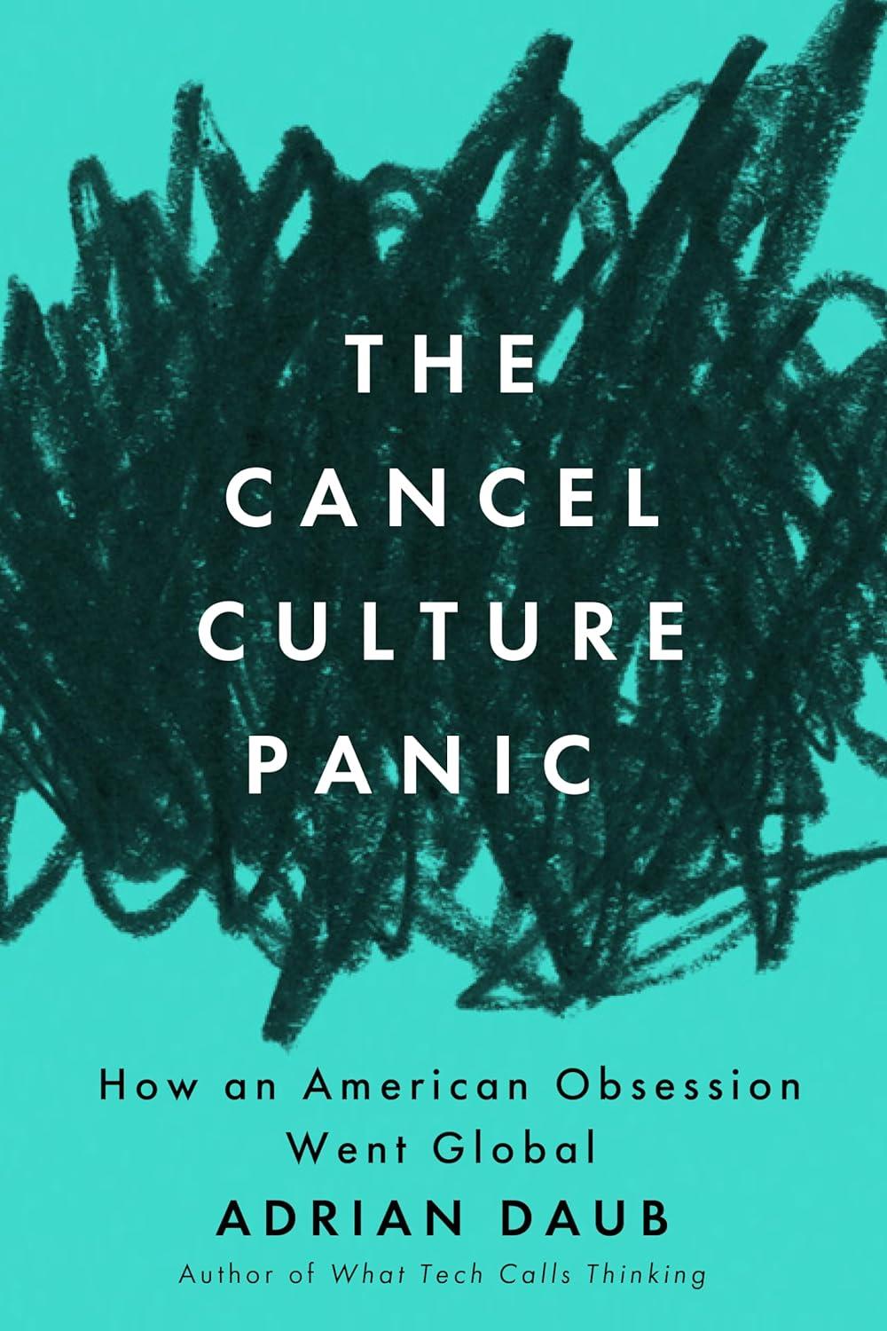 the cancel culture panic how an american obsession went global 1st edition adrian daub 1503640841,