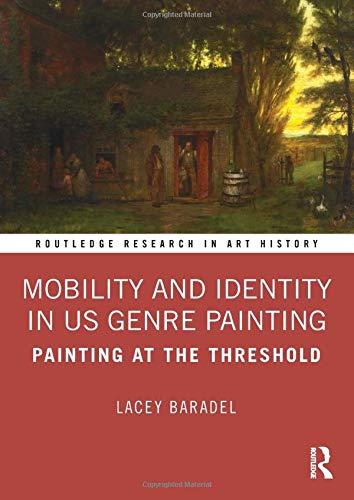 mobility and identity in us genre painting painting at the threshold routledge research in art history 1st