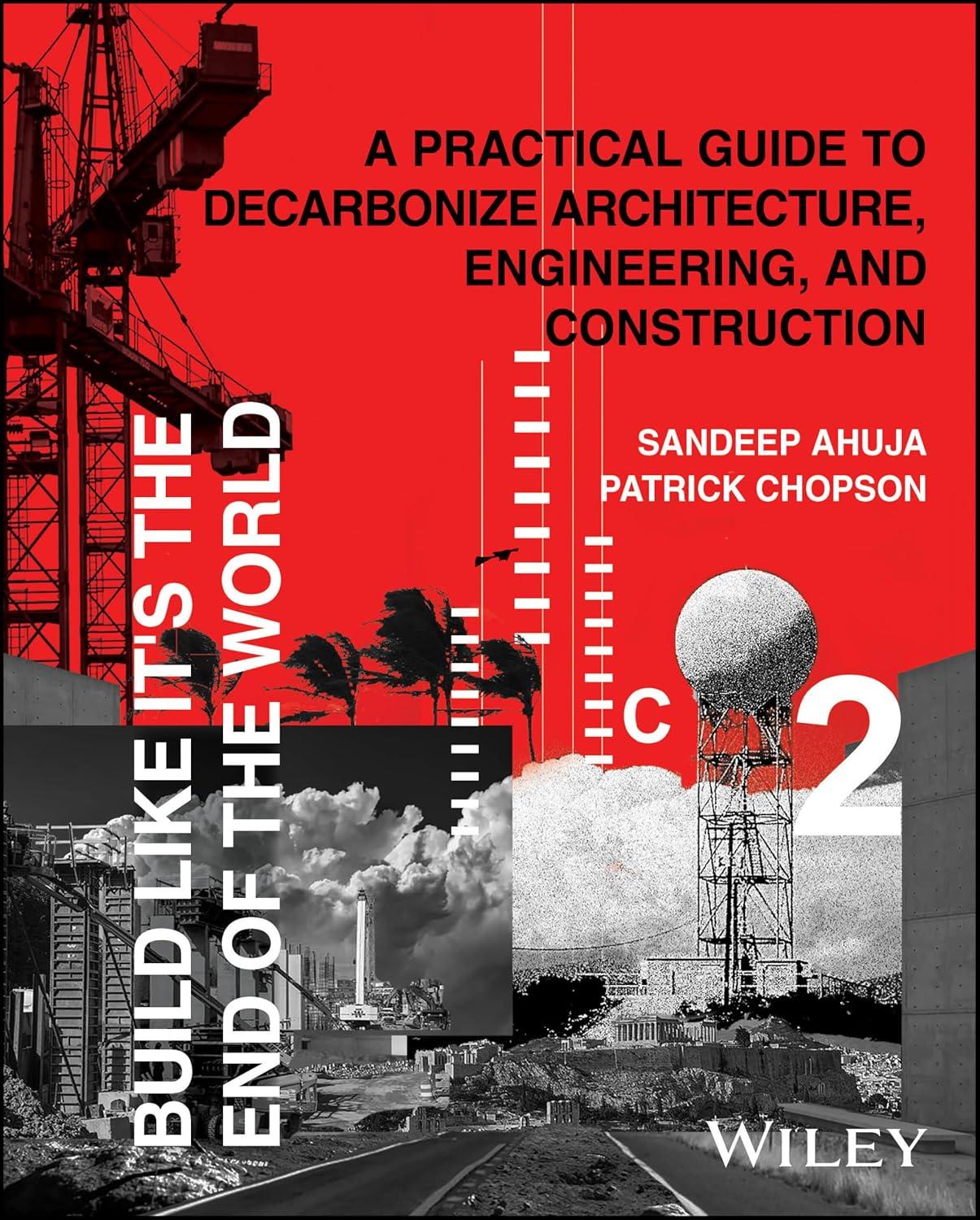 build like its the end of the world a practical guide to decarbonize architecture engineering and