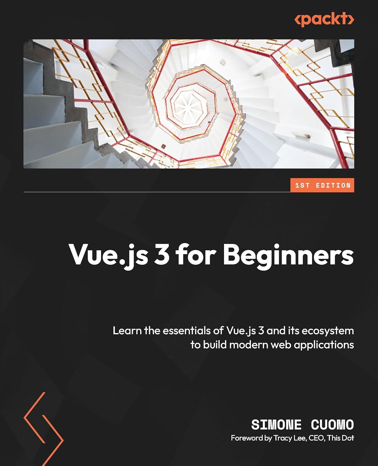 vuejs 3 for beginners learn the essentials of vuejs 3 and its ecosystem to build modern web applications 1st