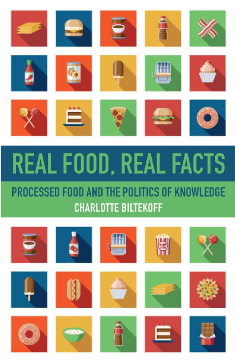 Real Food Real Facts Processed Food And The Politics Of Knowledge