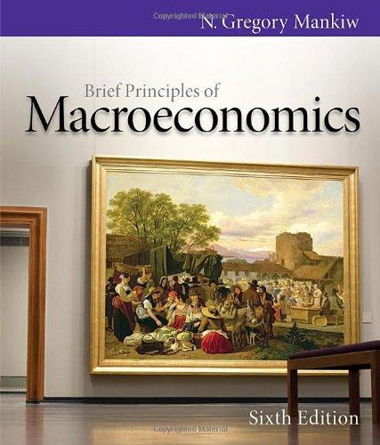 brief principles of macroeconomics 6th edition n. gregory mankiw 0538453079, 9780538453073