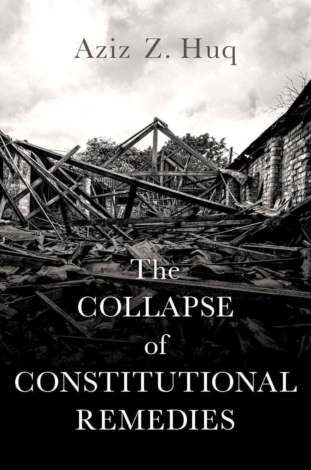 the collapse of constitutional remedies 1st edition aziz z. huq 0197556817, 978-0197556818