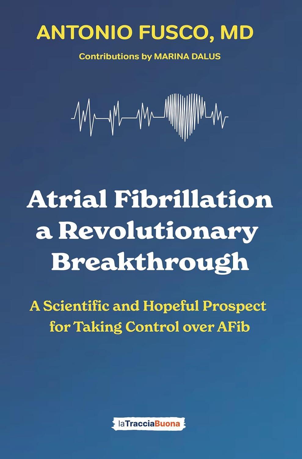 atrial fibrillation a revolutionary breakthrough a scientific and hopeful prospect for taking control over