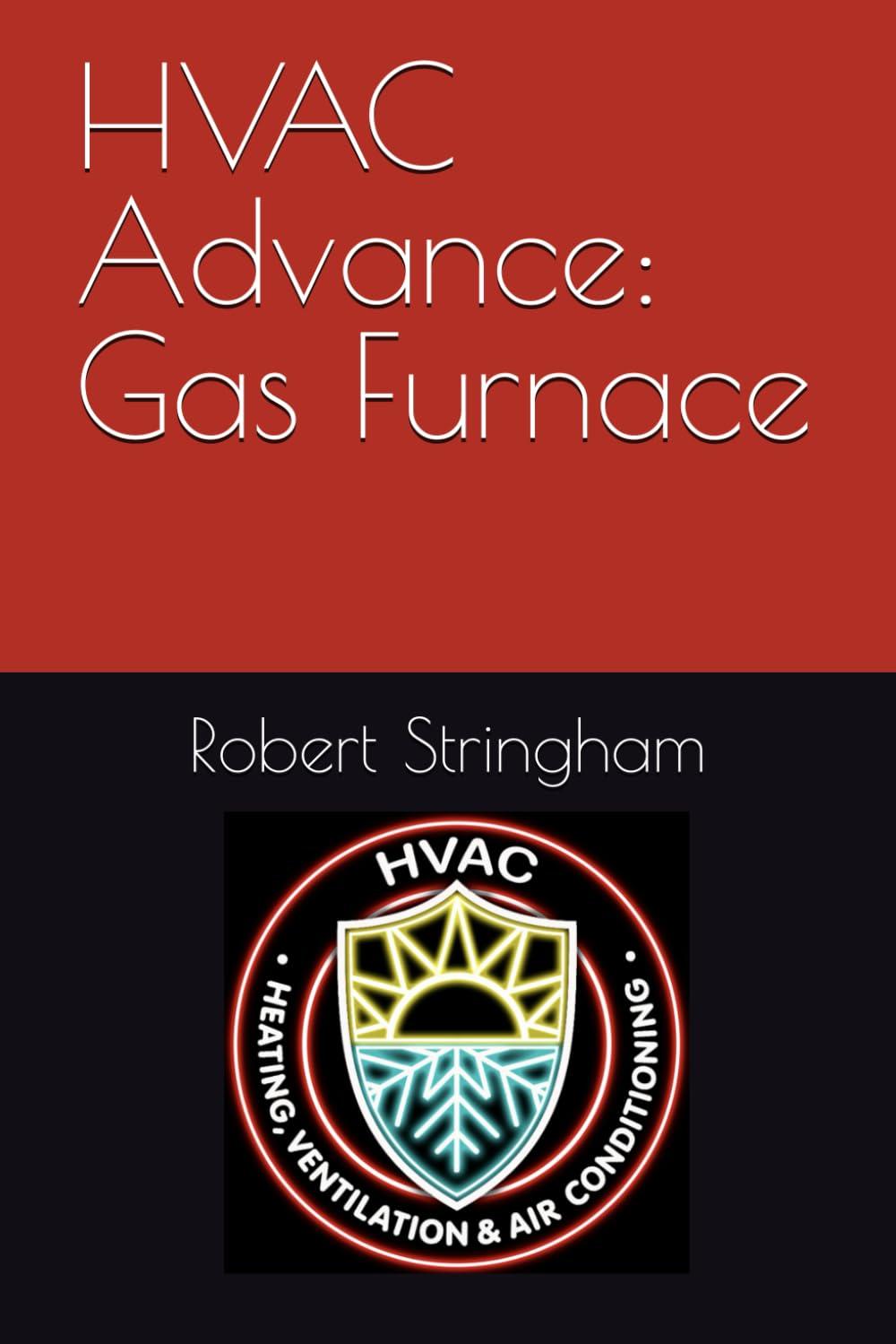 hvac advance gas furnace 1st edition robert stringham b0dhx232zk, 979-8340204189