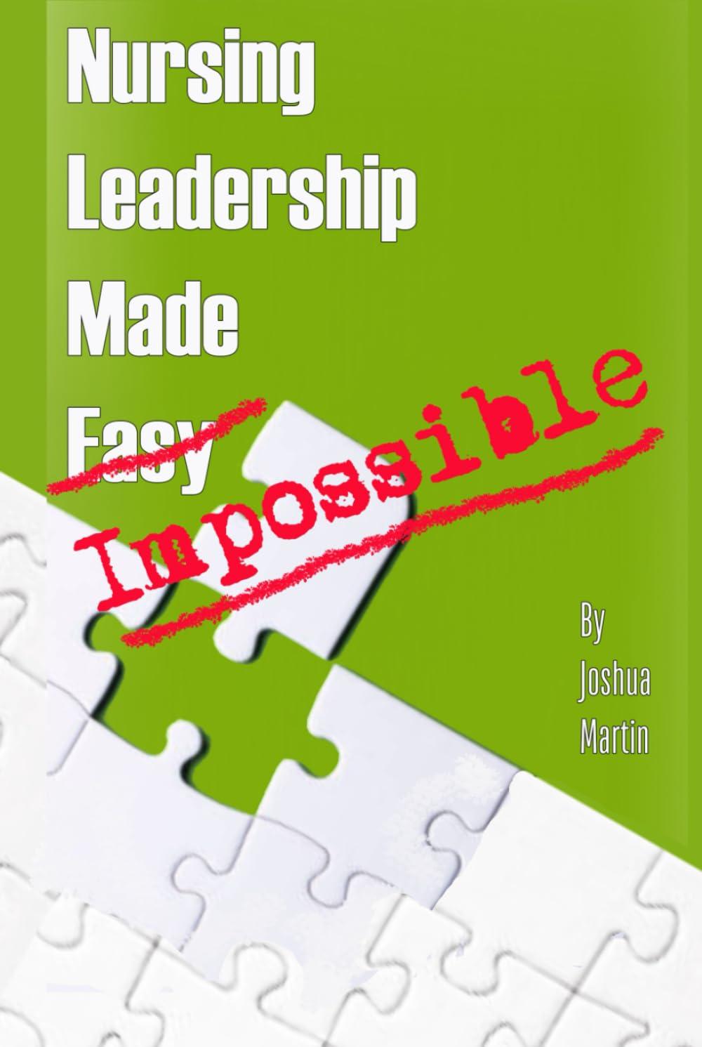 nursing leadership made impossible 1st edition joshua page martin b0dh3ggvx1, 979-8339155539