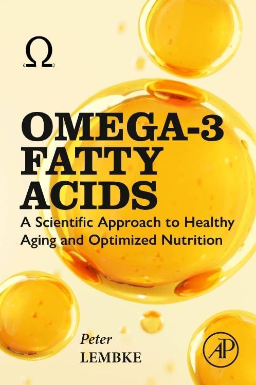 omega-3 fatty acids a scientific approach to healthy aging and optimized nutrition 1st edition peter lembke