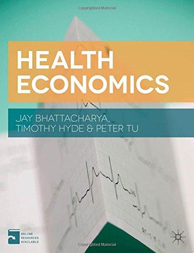 health economics 1st edition jay bhattacharya, timothy hyde, peter tu 113702996x, 9781137029966