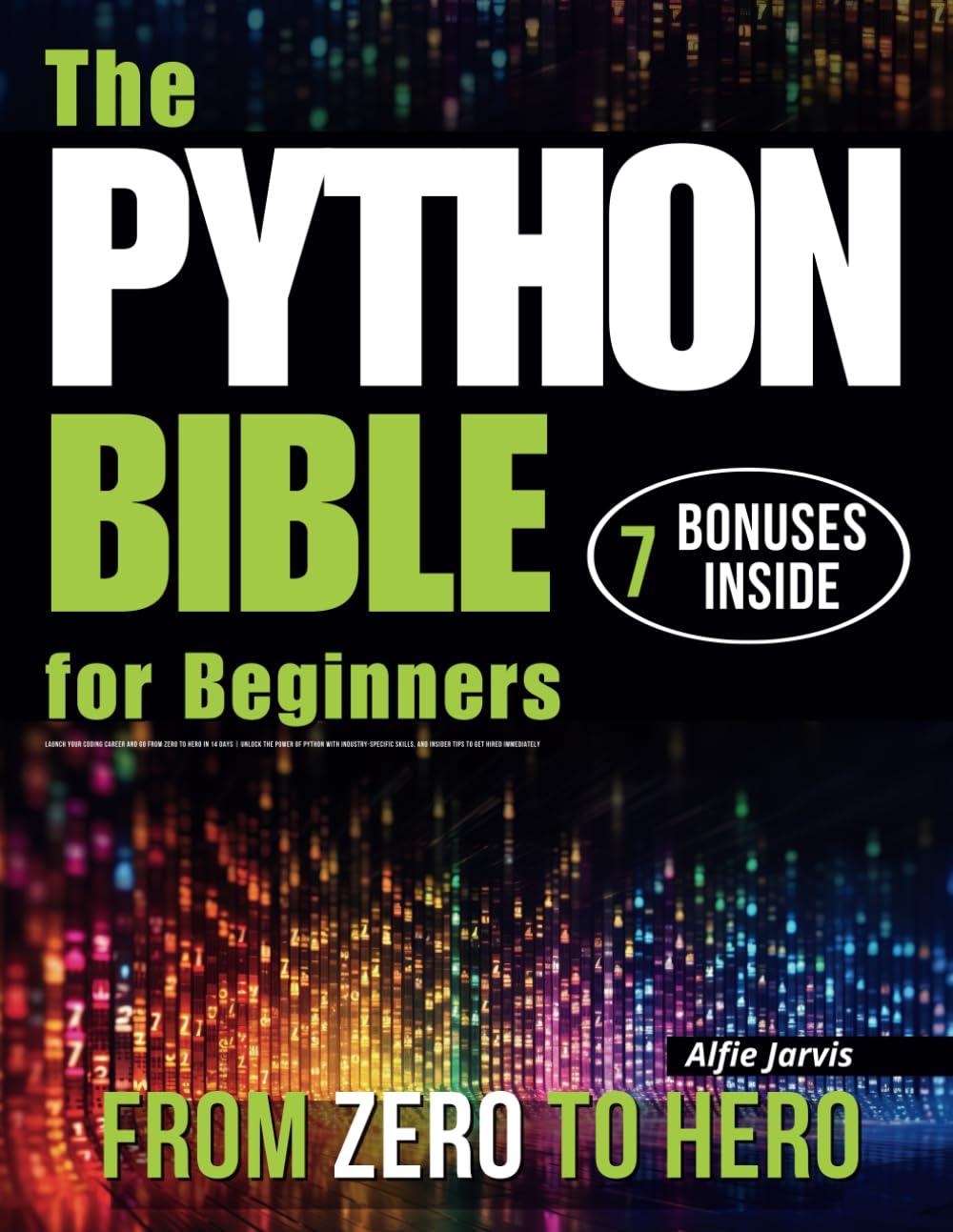 the python bible for beginners 1st edition alfie jarvis b0dfp5wbxw, 979-8337754154