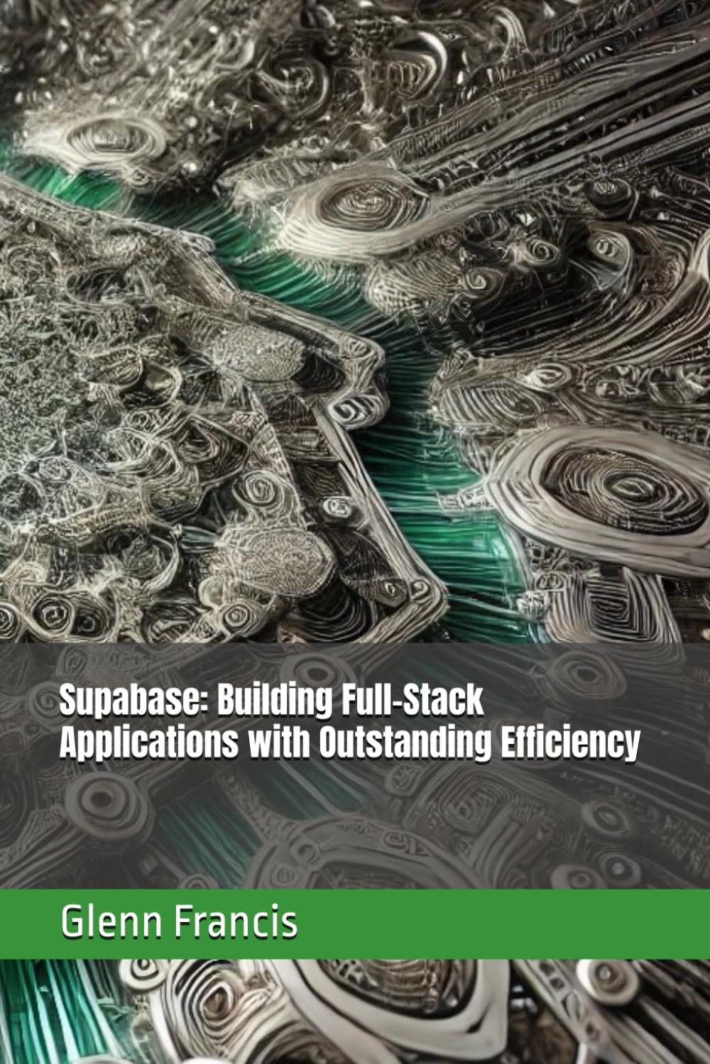 supabase building full-stack applications with outstanding efficiency 1st edition glenn francis b0dgk2rf28,