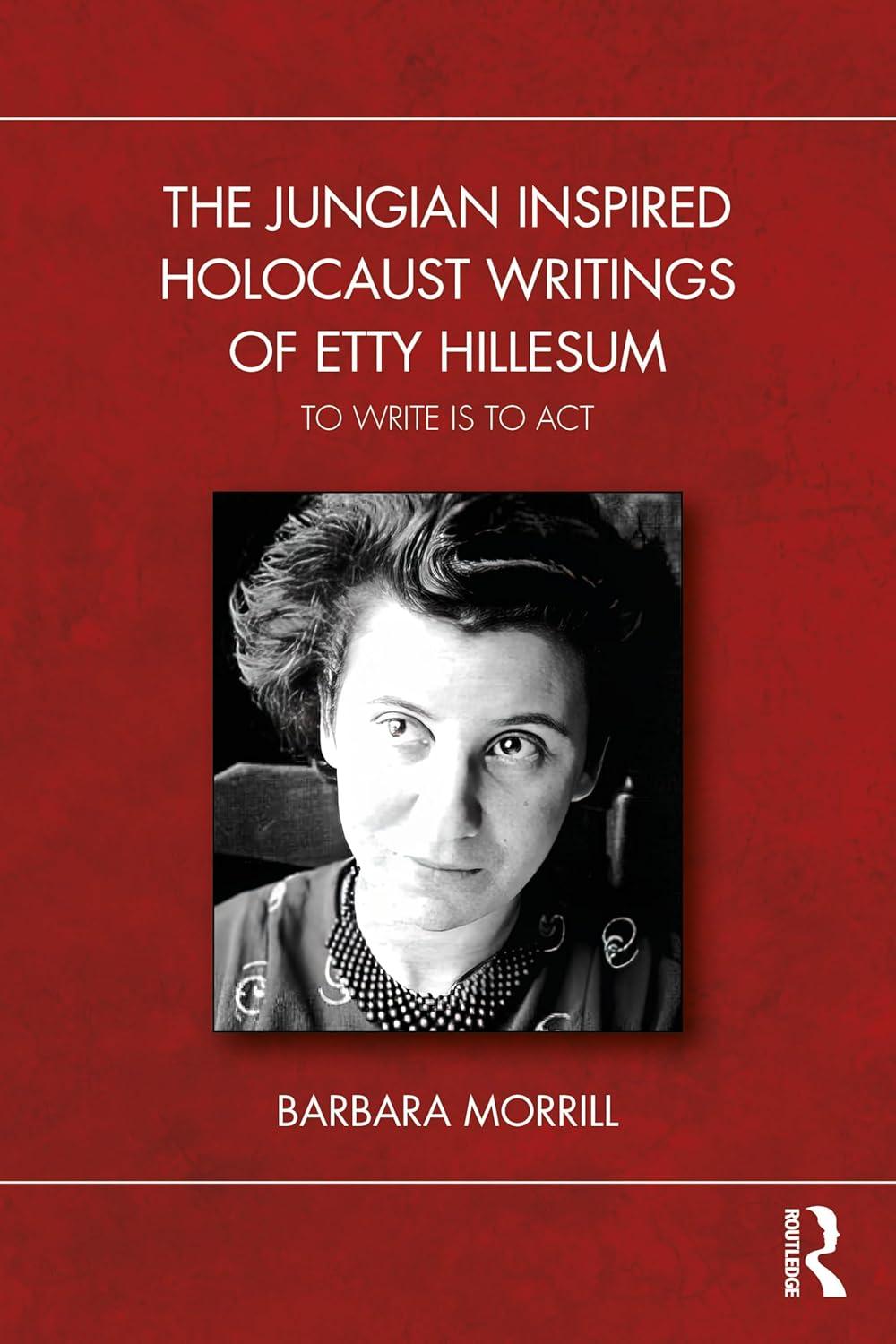 the jungian inspired holocaust writings of etty hillesum to write is to act 1st edition barbara morrill