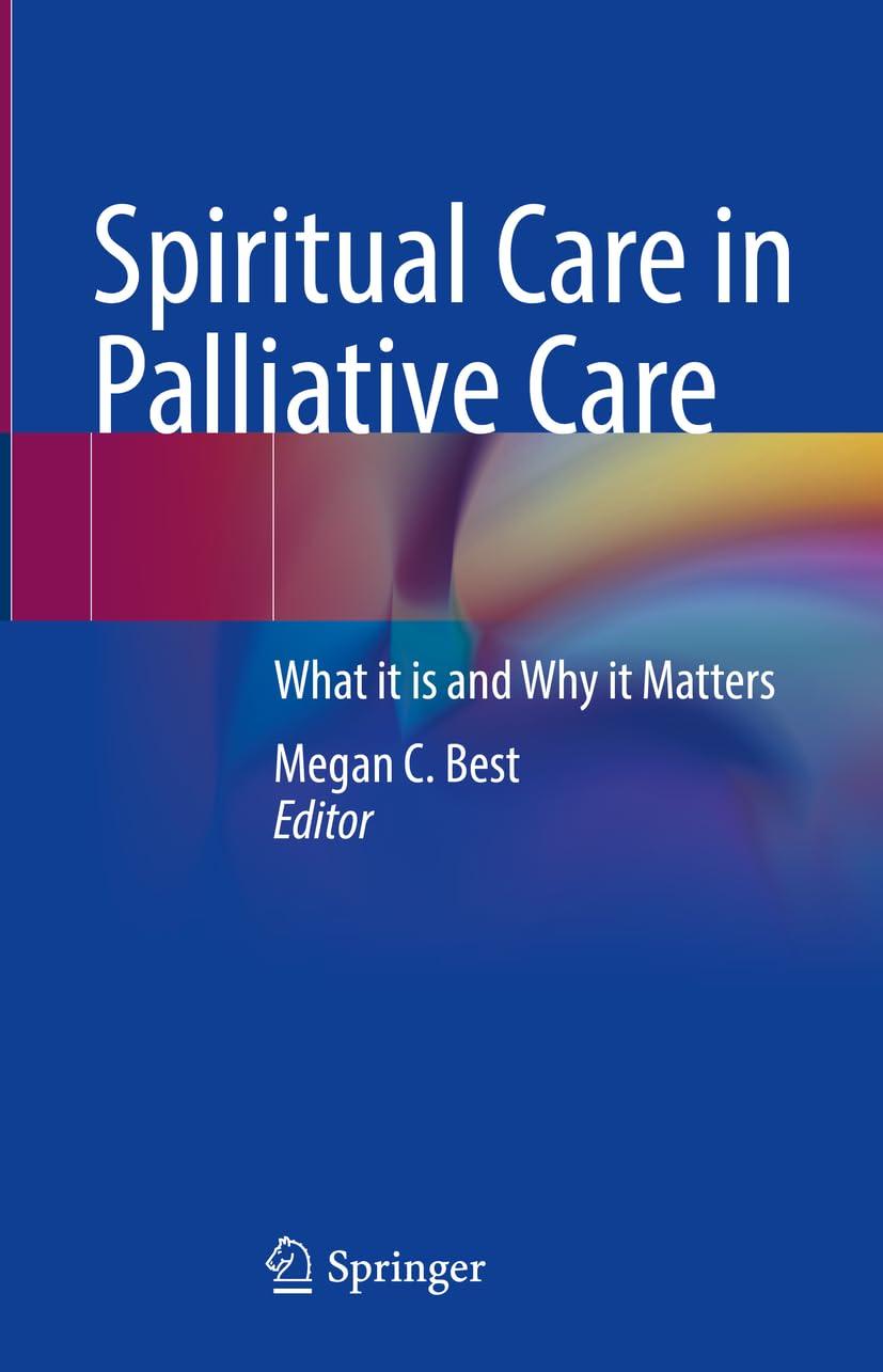 spiritual care in palliative care what it is and why it matters 1st edition megan c. best 3031508637,