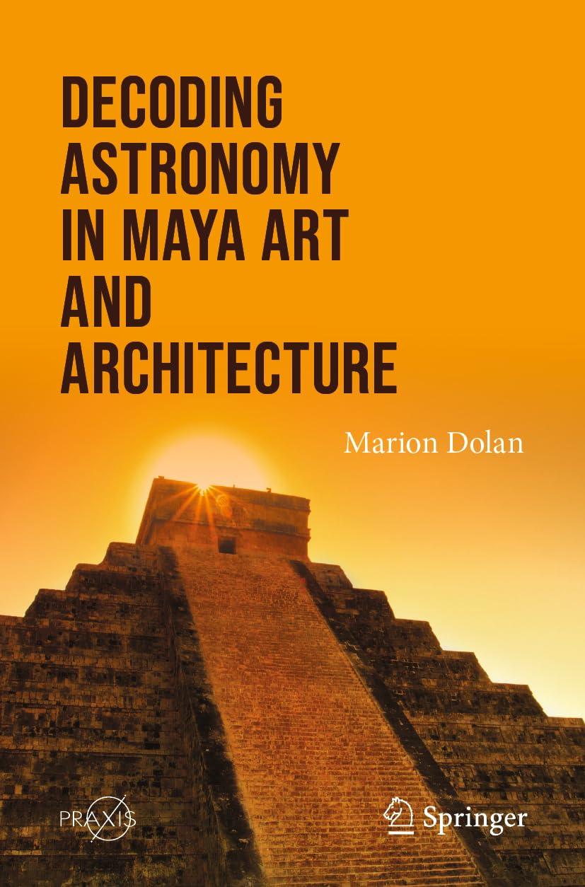 decoding astronomy in maya art and architecture 1st edition marion dolan 3031610911, 978-3031610912