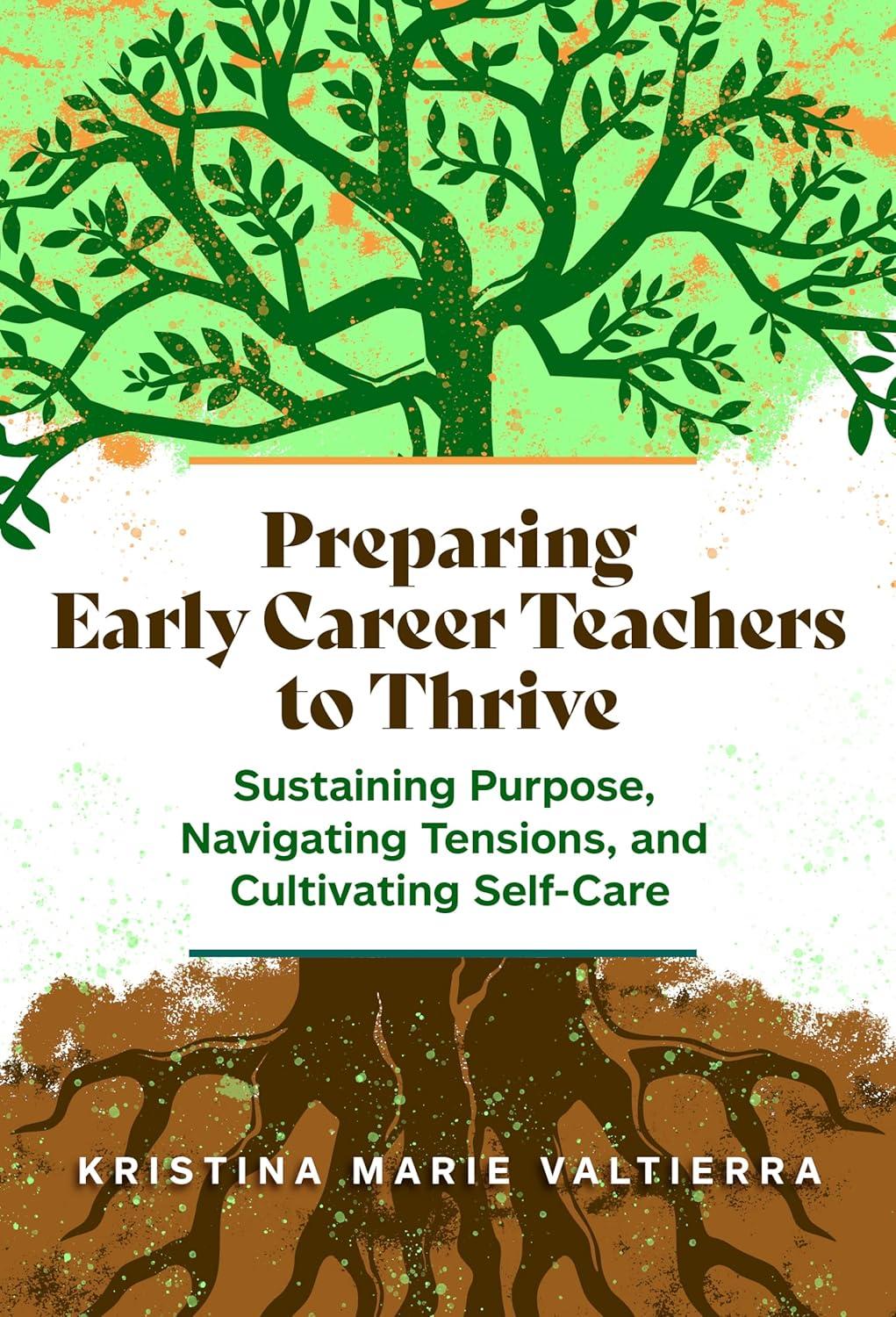 preparing early career teachers to thrive sustaining purpose navigating tensions and cultivating self-care