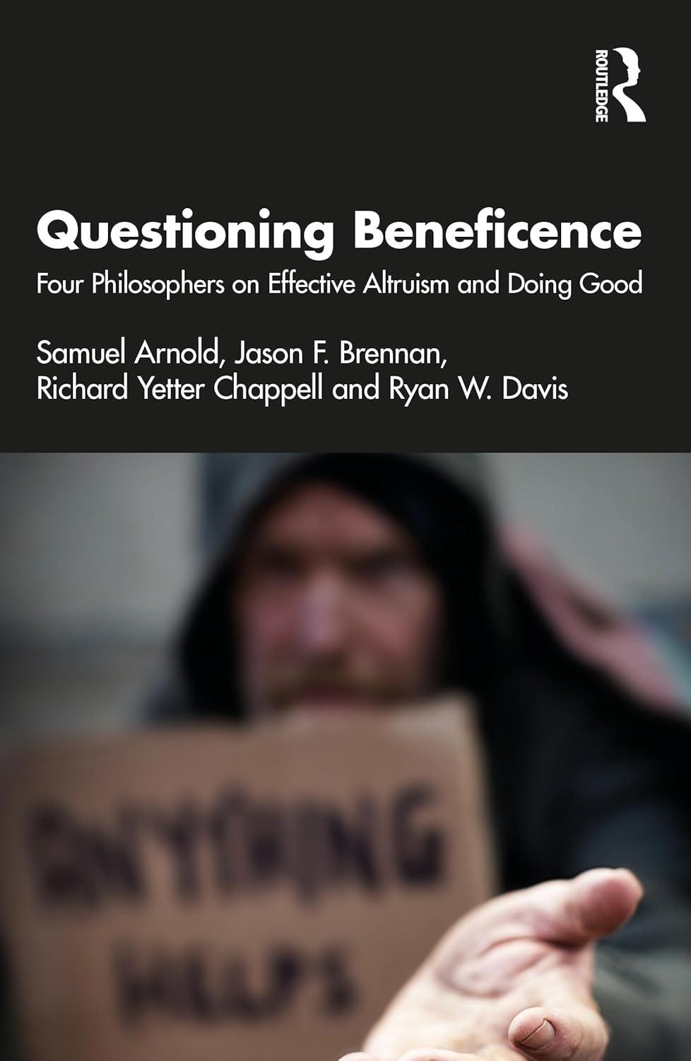 questioning beneficence four philosophers on effective altruism and doing good 1st edition samuel arnold,