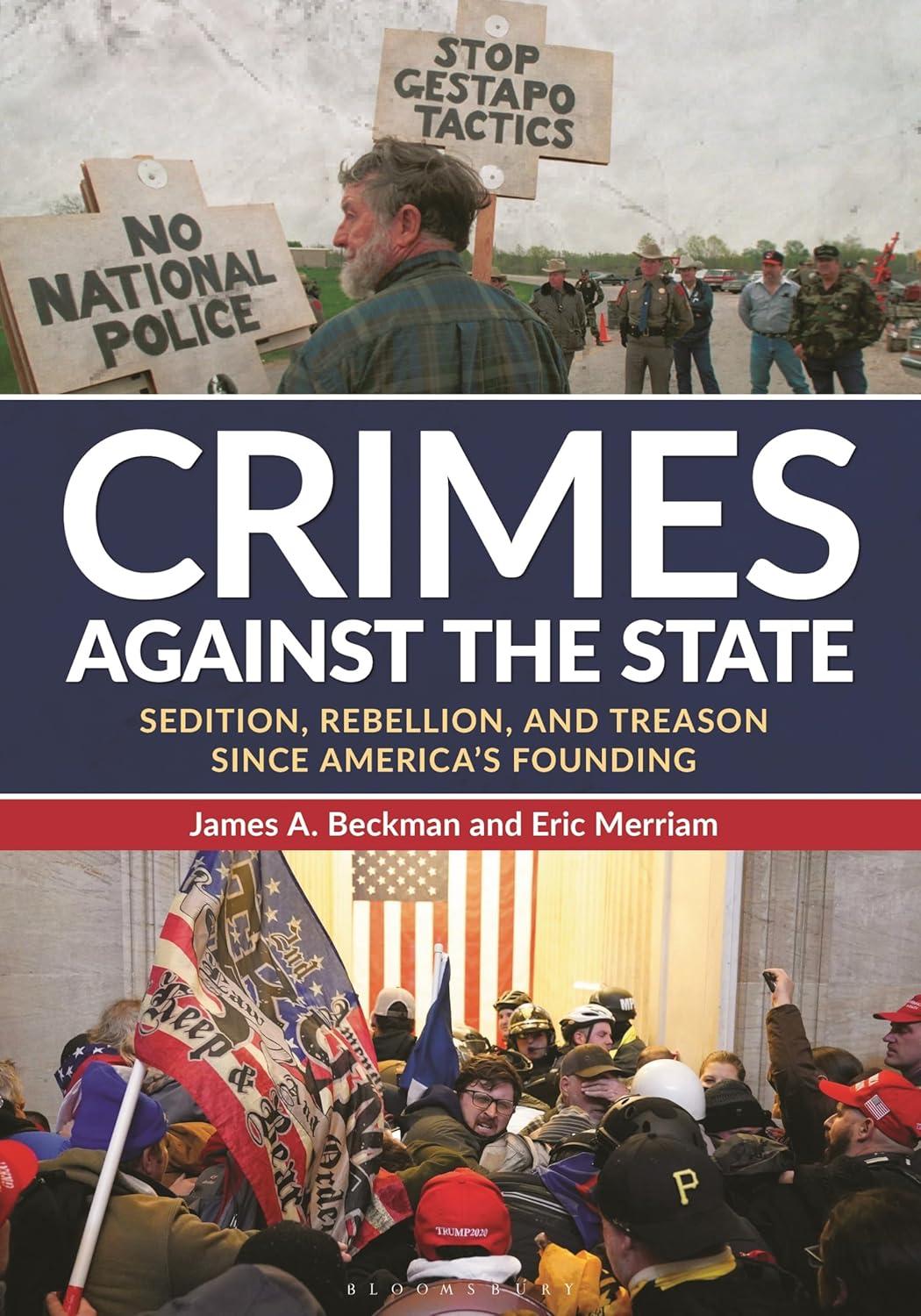 crimes against the state sedition rebellion and treason since americas founding 1st edition james a. beckman,