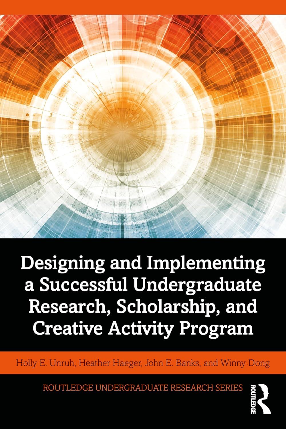 designing and implementing a successful undergraduate research scholarship and creative activity program