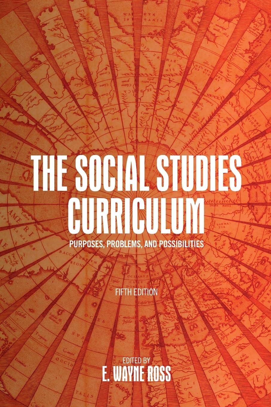 the social studies curriculum purposes problems and possibilities 5th edition e wayne ross 1438499035,