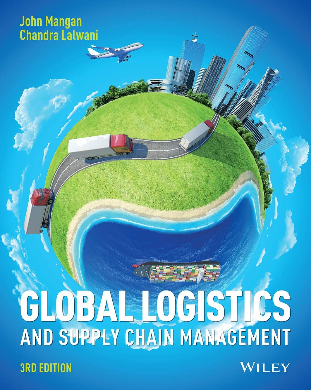 global logistics and supply chain management 3rd edition john mangan, chandra lalwani 1119117828,