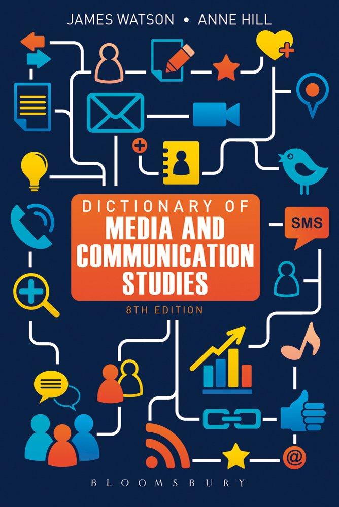 dictionary of media and communication studies 8th edition james watson, anne hill 1849665281, 978-1849665285