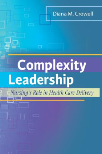 Complexity Leadership Nursings Role In Health Care Delivery