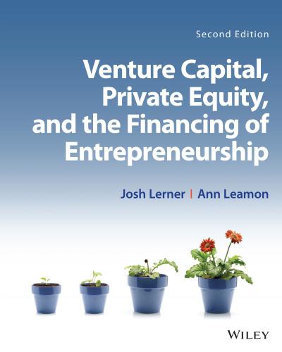 venture capital and private equity 2nd edition josh lerner, felda hardymon, ann leamon 9781119559665