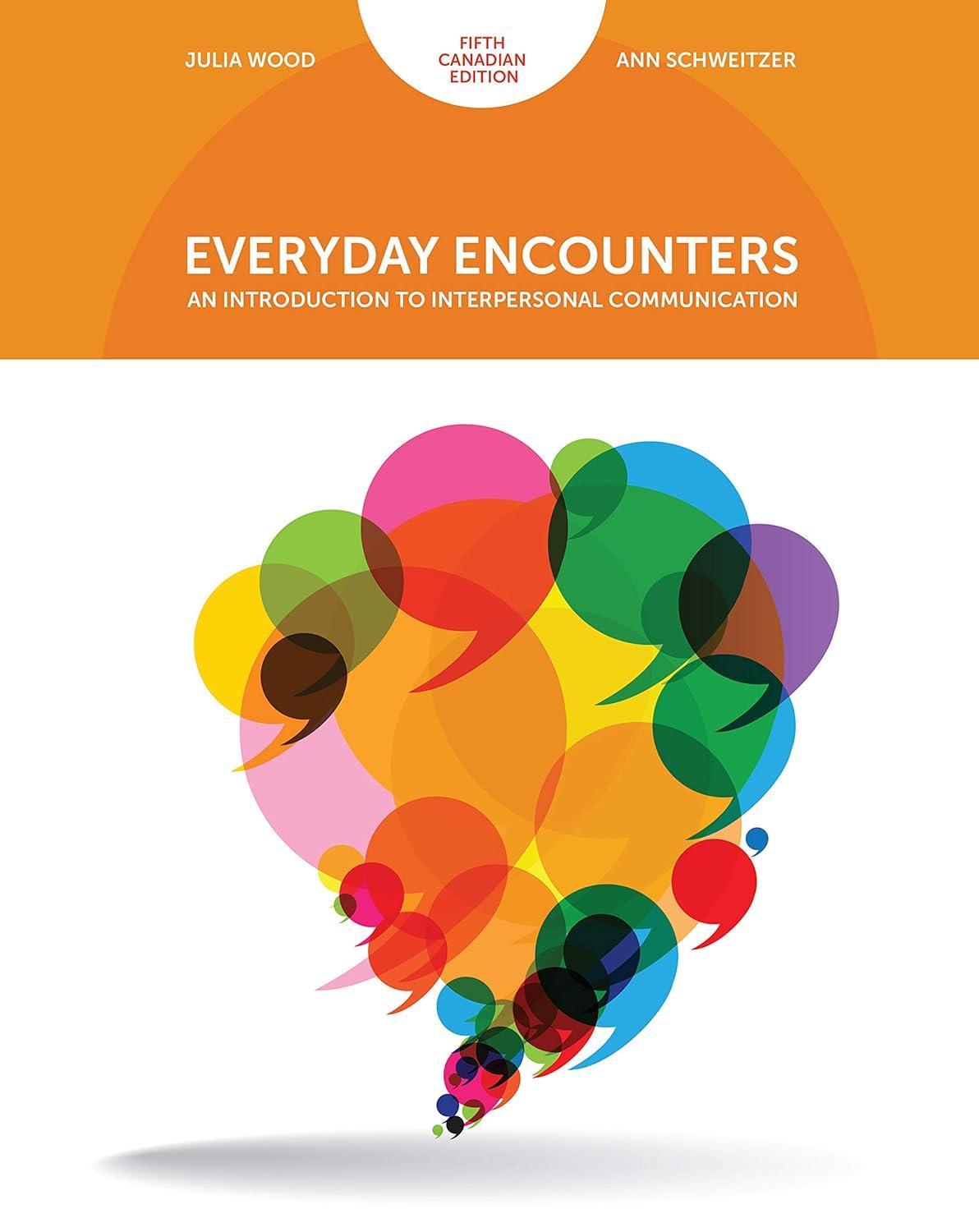 everyday encounters an introduction to interpersonal communication 5th edition ann schweitzer, julia t. wood