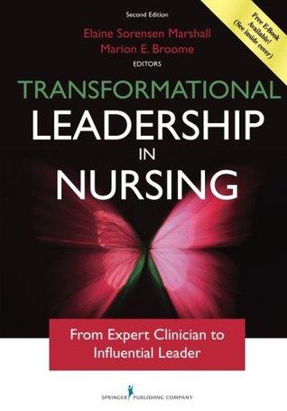 transformational leadership in nursing: from expert clinician to influential leader 2nd edition elaine