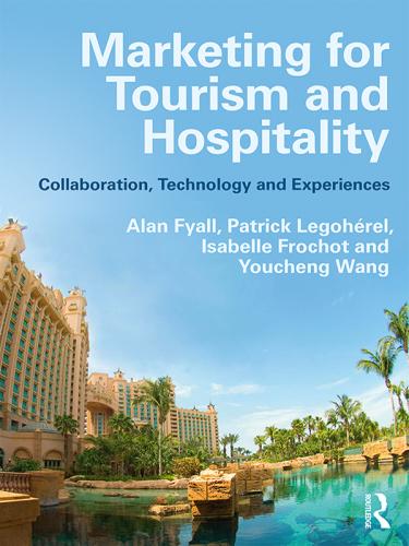 marketing for hospitality and tourism 1st edition alan fyall; patrick legohérel; isabelle frochot; youcheng