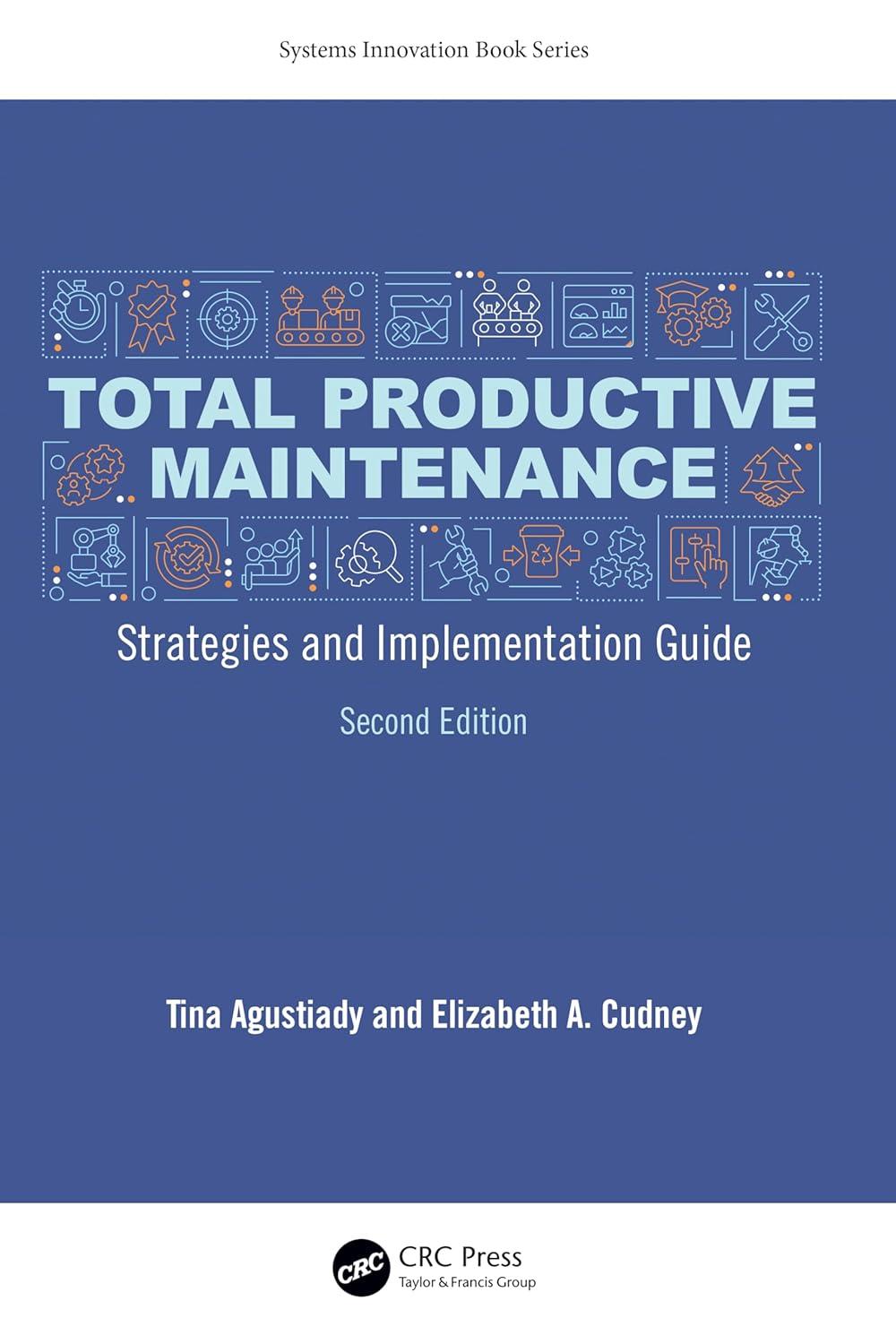 total productive maintenance	strategies and implementation guide 2nd edition tina kanti agustiady, elizabeth